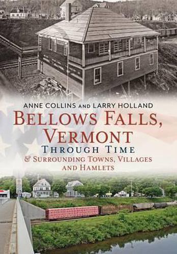 Bellows Falls, Vermont Through Time & Surrounding Towns, Villages and Hamlets