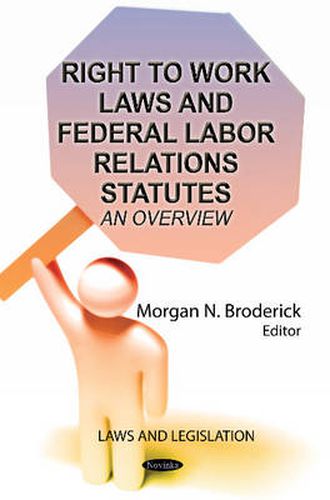 Cover image for Right to Work Laws & Federal Labor Relations Statutes: An Overview