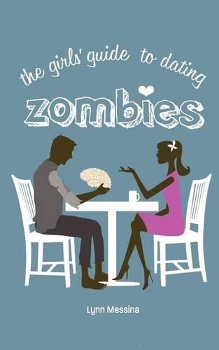 Cover image for The Girls' Guide to Dating Zombies