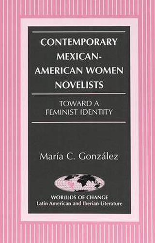 Cover image for Contemporary Mexican-American Women Novelists: Toward a Feminist Identity