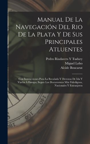Cover image for Manual De La Navegacion Del Rio De La Plata Y De Sus Principales Atluentes