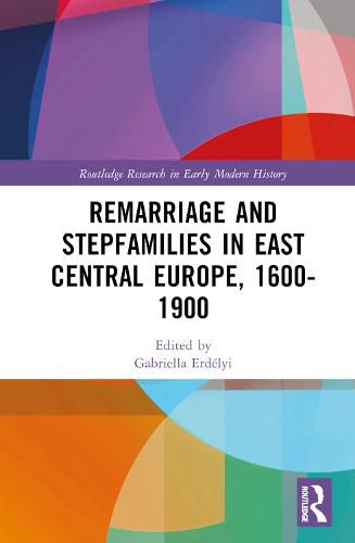 Cover image for Remarriage and Stepfamilies in East Central Europe, 1600-1900