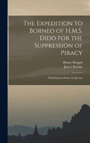 The Expedition to Borneo of H.M.S. Dido for the Suppression of Piracy