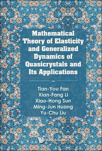 Cover image for Mathematical Theory Of Elasticity And Generalized Dynamics Of Quasicrystals And Its Applications
