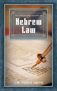 Cover image for The Origin and History of Hebrew Law