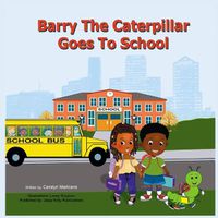 Cover image for Barry the Caterpillar Goes to School