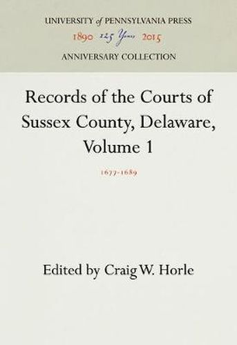 Cover image for Records of the Courts of Sussex County, Delaware, Volume 1: 1677-1689