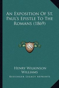 Cover image for An Exposition of St. Paul's Epistle to the Romans (1869)