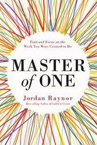 Cover image for Master of One: Find and Focus on the Work you Were Created to Do