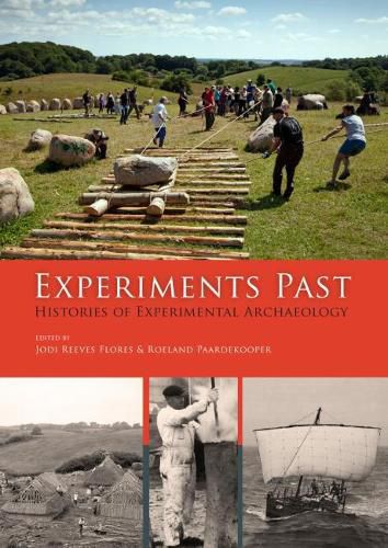 Cover image for Experiments Past: Histories of Experimental Archaeology