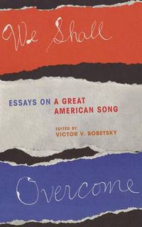 Cover image for We Shall Overcome: Essays on a Great American Song