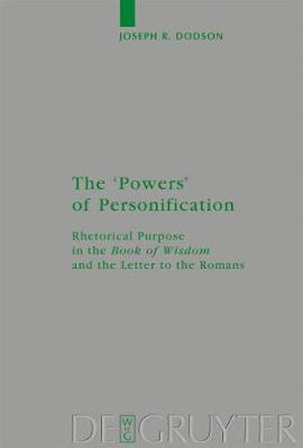 The 'Powers' of Personification: Rhetorical Purpose in the 'Book of Wisdom' and the Letter to the Romans