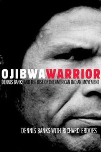 Cover image for Ojibwa Warrior: Dennis Banks and the Rise of the American Indian Movement