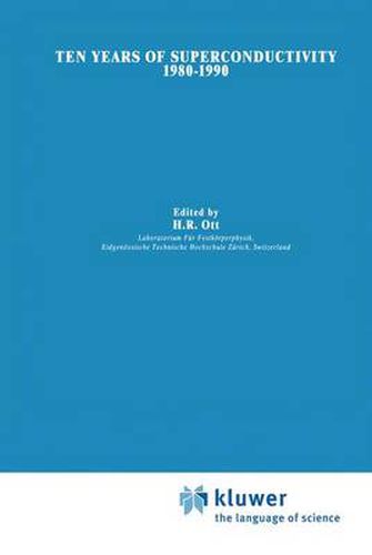 Cover image for Ten Years of Superconductivity: 1980-1990