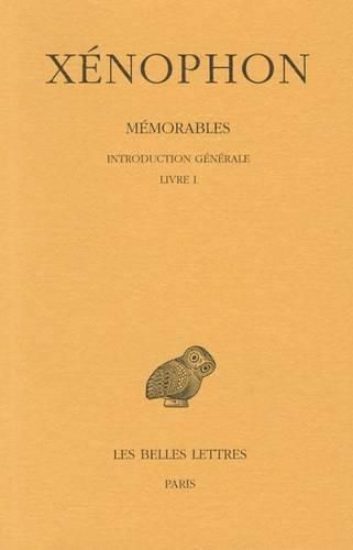 Cover image for Xenophon, Memorables: Tome I: Introduction Generale: Livre I