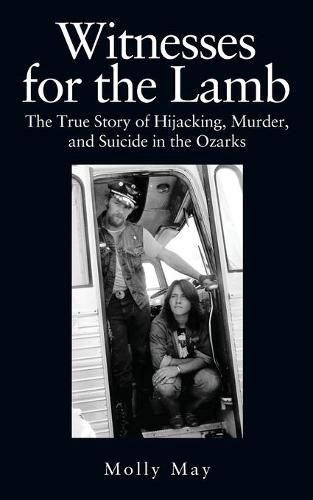 Cover image for Witnesses for the Lamb: The True Story of Hijacking, Murder, and Suicide in the Ozarks