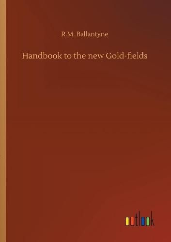 Cover image for Handbook to the new Gold-fields