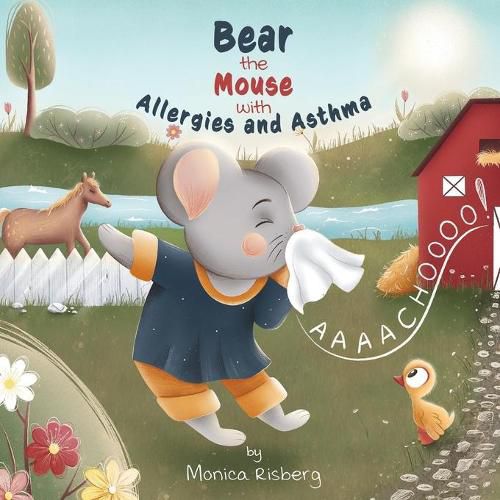 Cover image for Bear the Mouse with Allergies and Asthma: Bear the Mouse