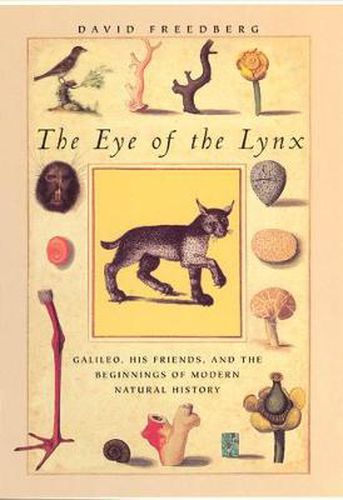 Cover image for The Eye of the Lynx: Galileo, His Friends and the Beginnings of Modern Natural History