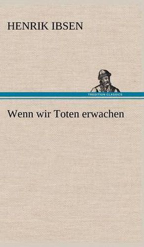 Cover image for Wenn Wir Toten Erwachen