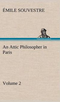 Cover image for An Attic Philosopher in Paris - Volume 2