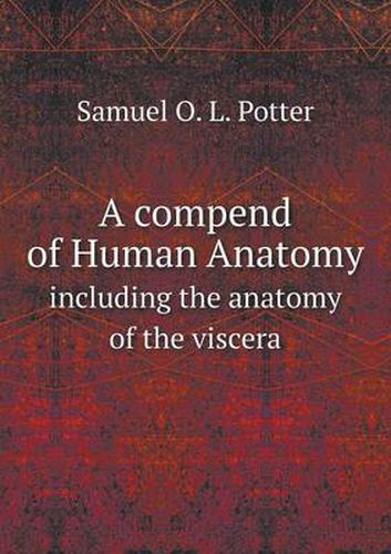 Cover image for A compend of Human Anatomy including the anatomy of the viscera