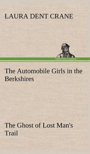 Cover image for The Automobile Girls in the Berkshires The Ghost of Lost Man's Trail