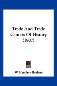 Cover image for Trade and Trade Centers of History (1907)