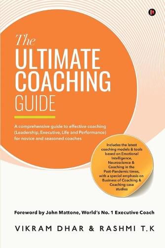 Cover image for The Ultimate Coaching Guide: A comprehensive guide to effective coaching (Leadership, Executive, Life and Performance) for novice and seasoned coaches