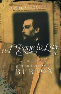 Cover image for A Rage to Live: A Biography of Richard and Isabel Burton