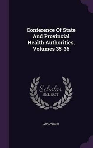 Cover image for Conference of State and Provincial Health Authorities, Volumes 35-36