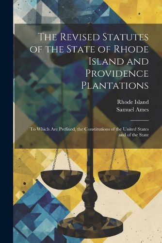 Cover image for The Revised Statutes of the State of Rhode Island and Providence Plantations