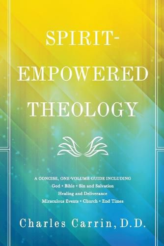Cover image for Spirit-Empowered Theology: A Concise, One-Volume Guide