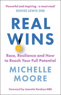 Cover image for Real Wins: Race, Resilience and How to Reach Your Full Potential