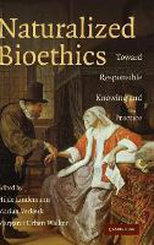 Cover image for Naturalized Bioethics: Toward Responsible Knowing and Practice