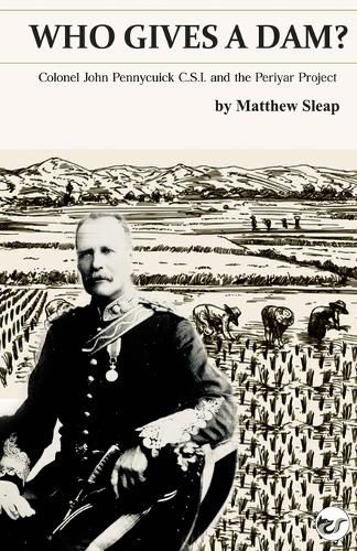 Cover image for Who Gives a Dam?: Colonel John Pennycuick C.S.I. and the Periyar Project