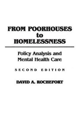 Cover image for From Poorhouses to Homelessness: Policy Analysis and Mental Health Care, 2nd Edition