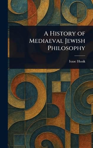 Cover image for A History of Mediaeval Jewish Philosophy