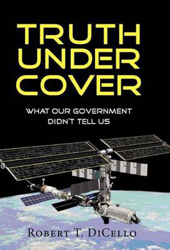 Cover image for Truth Under Cover, What Our Government Didn't Tell Us