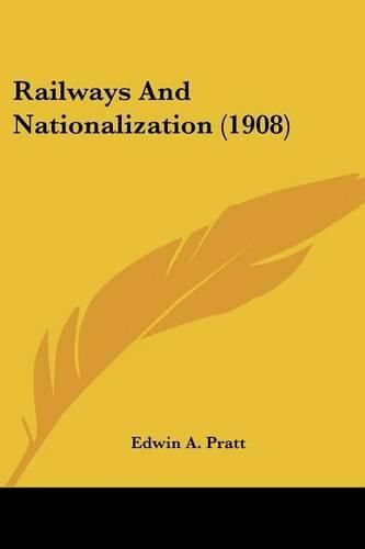 Cover image for Railways and Nationalization (1908)