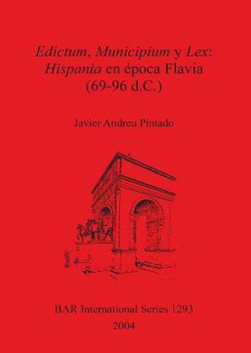 Cover image for Edictum Municipium y Lex: Hispania en Epoca Flavia (69-96 d.C.)