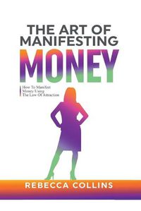 Cover image for The Art Of Manifesting Money