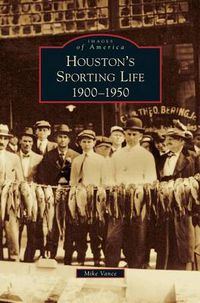 Cover image for Houston's Sporting Life: 1900-1950