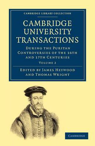 Cambridge University Transactions During the Puritan Controversies of the 16th and 17th Centuries