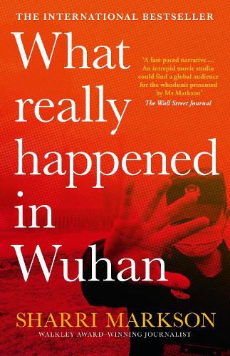 Cover image for What Really Happened in Wuhan: a Virus Like No Other, Countless Infections, Millions of Deaths