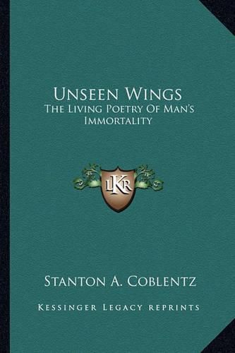 Cover image for Unseen Wings: The Living Poetry of Man's Immortality