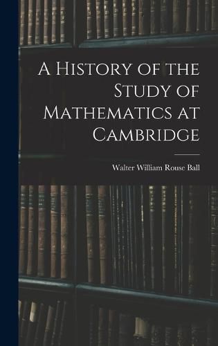 Cover image for A History of the Study of Mathematics at Cambridge