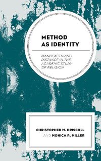 Cover image for Method as Identity: Manufacturing Distance in the Academic Study of Religion