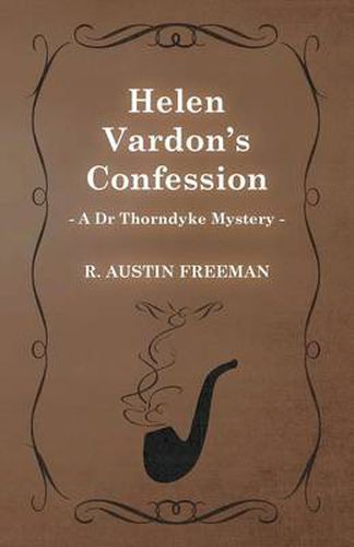 Helen Vardon's Confession (A Dr Thorndyke Mystery)