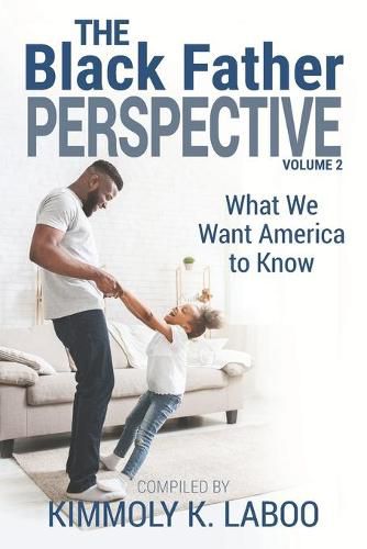 Cover image for The Black Father Perspective Vol. 2: What We Want America to Know